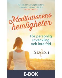 Meditationens hemligheter : för personlig utveckling och inre frid, E-bok