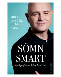 Sömnsmart : hur du sover dig till bättre hälsa