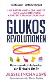 Glukosrevolutionen - balansera ditt blodsocker och förändra ditt liv