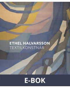 Ethel Halvarsson textilkonstnär, E-bok