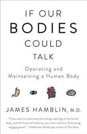 If Our Bodies Could Talk: Operating and Maintaining a Human Body