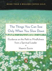 The Things You Can See Only When You Slow Down: How to Be Calm in a Busy World