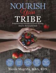 Nourish Your Tribe: Empowering Parents to Grow Strong, Smart, Successful Kids