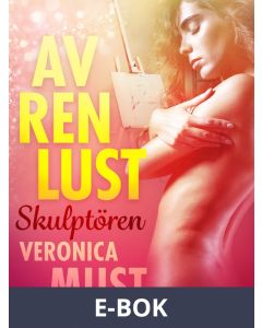 Av ren lust: Skulptören, E-bok