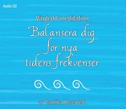 Vägledd meditation: Balansera dig för nya tidens frekvenser