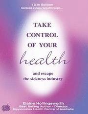 Take Control of Your Health and Escape the Sickness Industry: 12th Edition