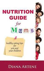 Nutrition Guide for Mums: Healthy Eating Tips for You and Your Children