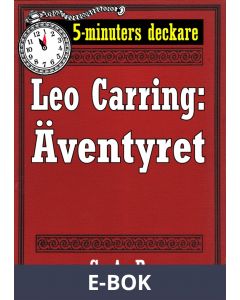 5-minuters deckare. Leo Carring: Äventyret. Berättelse. Återutgivning av text från 1926, E-bok