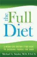 The Full Diet: A Weight-Loss Doctor's 7-Day Guide to Shedding Pounds for Good