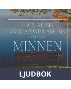 AVSLAPPNING & LUGN MUSIK & AVSLAPPNINGSMUSIK - Volym 2 - MINNEN. Lindra stress, depression, utmattningssyndrom, nedstämdhet, trötthet, ångest, oro, panikångest, GAD, rastlöshet, PTSD, sömnproblem, OCD, utbrändhet eller bara slappna av., Ljudbok