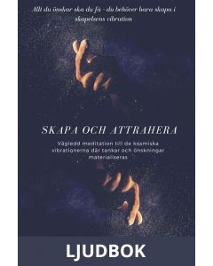 Skapa och attrahera -Tankar och önskningar MATERIALISERAS, Ljudbok