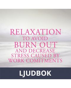 Relaxation to Avoid Burn Out and Decrease Stress at Work, Ljudbok