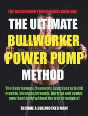 The Ultimate Bullworker Power Pump Method