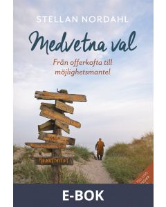 Medvetna val - från offerkofta till möjlighetsmantel, E-bok