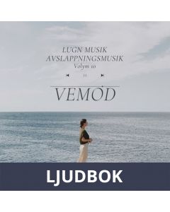 AVSLAPPNING & LUGN MUSIK & AVSLAPPNINGSMUSIK - Volym 10 - VEMOD. Lindra stress, depression, utmattningssyndrom, nedstämdhet, trötthet, ångest, oro, panikångest, GAD, rastlöshet, PTSD, sömnproblem, OCD, utbrändhet eller bara slappna av., Ljudbok