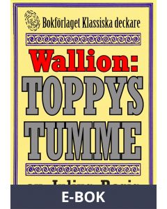 Problemjägaren Maurice Wallion: Toppys tumme. Detektivnovell från 1918 kompletterad med fakta och ordlista, E-bok
