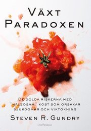 Växtparadoxen : de dolda riskerna med ""hälsosam"" kost som orsakar sjukdomar