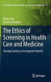 The Ethics of Screening in Health Care and Medicine