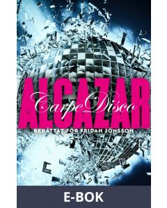 Alcazar: Carpe Disco, E-bok
