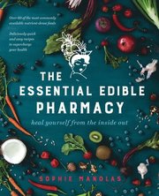 The Essential Edible Pharmacy