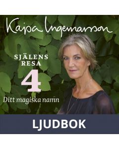 Ditt magiska namn - Själens resa Etapp 4, Ljudbok