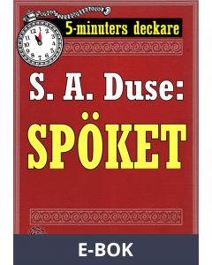 5-minuters deckare. S. A. Duse: Spöket. Berättelse. Återutgivning av text från 1920, E-bok