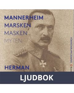 Mannerheim : marsken, masken, myten, Ljudbok