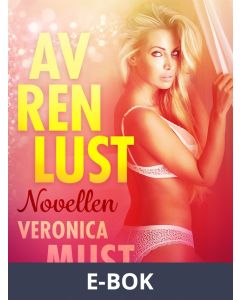 Av ren lust: Novellen, E-bok