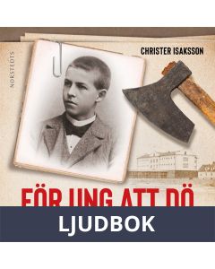 För ung att dö : en mördare och hans bödel - om en av de sista avrättningarna i Sverige, Ljudbok