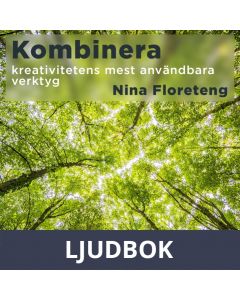 Kombinera-lär dig nyttja kreativitetens mest användbara verktyg, Ljudbok