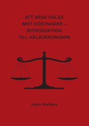 Att väga hälsa mot kostnader : introduktion till hälsoekonomin