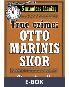 Otto Marinis skor. True crime-novell från 1944 kompletterad med fakta och ordlista, E-bok