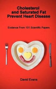 Cholesterol and Saturated Fat Prevent Heart Disease - Evidence from 101 Scientific Papers