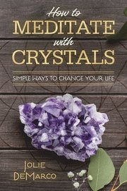 How to Meditate Easily with Crystals