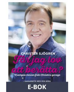 Får jag lov att berätta? - Kramgoa minnen från Christers garage, E-bok