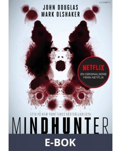 Mindhunter. Den sanna historien om FBI:s seriemördaravdelning , E-bok
