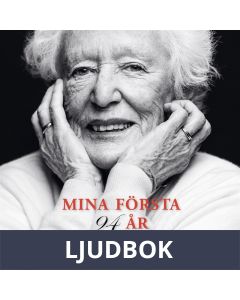 Mina första 94 år: tankar kring livet - från söndagsklänning till Facebook, Ljudbok