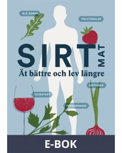 Sirtmat - Ät bättre och lev längre, E-bok