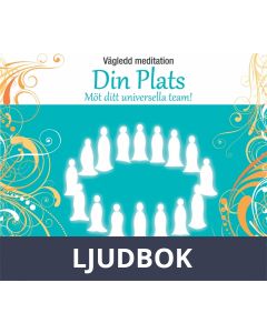Vägledd meditation: Din Plats - möt ditt universella team!, Ljudbok