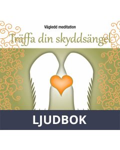 Vägledd meditation: Träffa din skyddsängel, Ljudbok