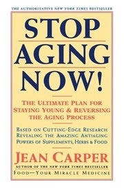 Stop Aging Now!: Ultimate Plan for Staying Young and Reversing the Aging Process, the