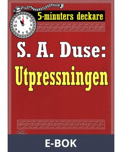 5-minuters deckare. S. A. Duse: Utpressningen. Berättelse. Återutgivning av text från 1915, E-bok