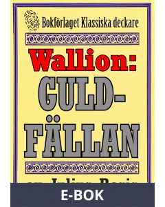 Problemjägaren Maurice Wallion: Guldfällan. Novell från 1918 kompletterad med fakta och ordlista, E-bok