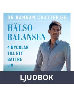 Hälsobalansen : 4 nycklar till ett bättre liv - hur du vilar, äter, tränar och sover dig friskare, Ljudbok