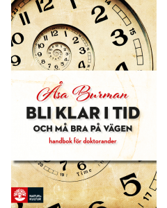Bli klar i tid - och må bra på vägen : handbok för doktorander