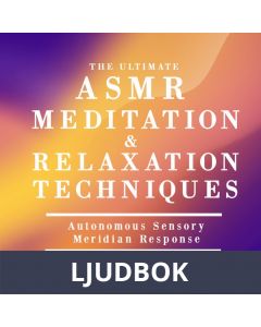 The Ultimate ASMR Relaxation and Meditation Techniques, Ljudbok