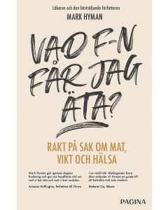 Vad f-n får jag äta? : rakt på sak om mat, vikt och hälsa