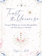 Trust the Universe