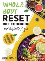 Whole Body Reset Diet Cookbook for Middle Aged