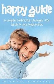 Happy Guide: 6 Simple Lifestyle Changes for Health and Happiness